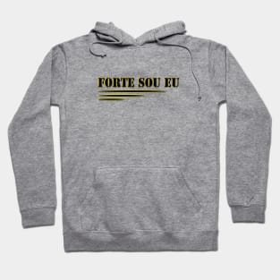 STRONG. STRONG IS ME. FORTE SOU EU 3. SAMER BRASIL Hoodie